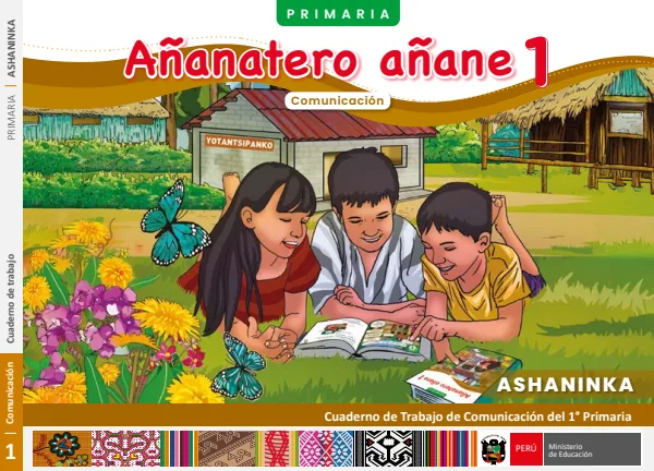 1 Añanatero Añane - Ashaninka: Cuaderno de trabajo de Comunicación del 1° Primaria (MINEDU) PDF 1 Portada de 1 Añanatero Añane - Ashaninka: Cuaderno de trabajo de Comunicación del 1° Primaria - MINEDU