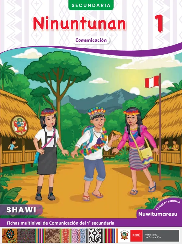1 Ninuntunan: Fichas multinivel de Comunicación del 1° Secundaria - Shawi. Sahkatu Kirihka Nuwitumaresu (MINEDU) PDF 1 Portada de 1 Ninuntunan: Fichas multinivel de Comunicación del 1° Secundaria - Shawi. Sahkatu - MINEDU