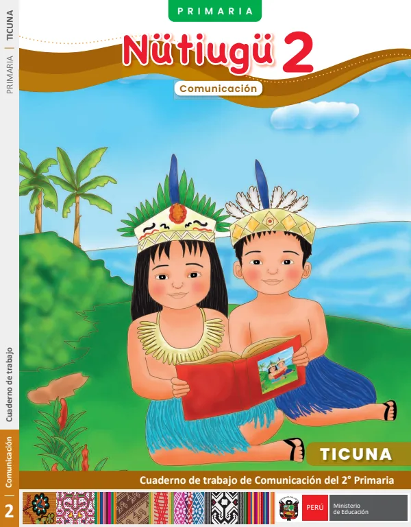 2 Nütiugü: Cuaderno de trabajo de Comunicación del 2° Primaria - Ticuna (MINEDU) PDF 1 Portada de 2 Nütiugü: Cuaderno de trabajo de Comunicación del 2° Primaria - Ticuna - MINEDU
