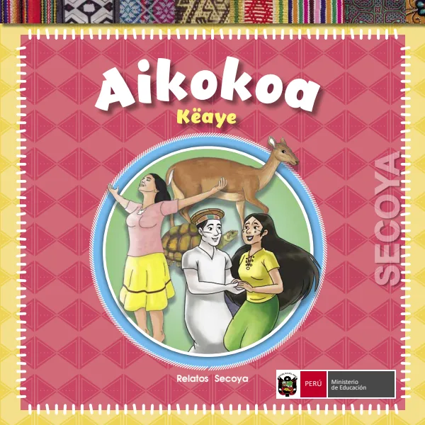 Aikokoa keaye = Colección de relatos - Secoya - Primaria (MINEDU) PDF 1 Portada de Aikokoa keaye = Colección de relatos - Secoya - Primaria - MINEDU