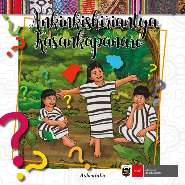 Ankinkishiriantya kasankapanaro = Colección de adivinanzas y poemas - Asheninka (MINEDU) PDF 1 Portada de Ankinkishiriantya kasankapanaro = Colección de adivinanzas y poemas - Asheninka - Primaria - MINEDU