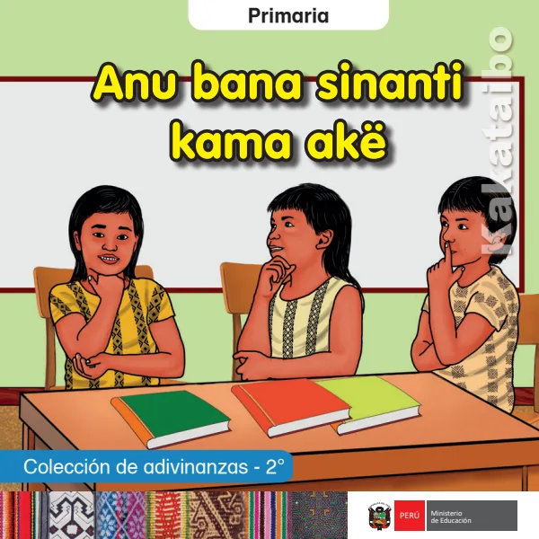 Anu bana sinanti kama akë = Colección de adivinanzas - 2. grado de primaria - Kakataibo (MINEDU) PDF 1 Portada de Anu bana sinanti kama akë = Colección de adivinanzas - 2. grado de primaria - Kakataibo - MINEDU