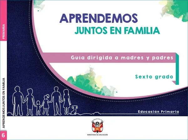 Aprendemos juntos en familia: guía dirigida a madres y padres. 6. grado de Primaria (MINEDU) PDF 1 Portada de Aprendemos juntos en familia: guía dirigida a madres y padres. 6. grado de Primaria - MINEDU