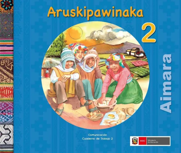 Aruskiawinaka 2. Chikpachaki yatiqapxañani = Comunicación 2. Cuaderno de trabajo - Aimara (MINEDU) PDF 1 Portada de Aruskiawinaka 2. Chikpachaki yatiqapxañani = Comunicación 2. Cuaderno de trabajo - 2.º grado de Primaria - MINEDU