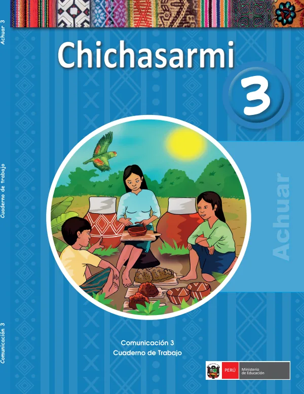 Chichasarmi 3 = Comunicación 3: Cuaderno de trabajo - Achuar - 3.° grado de Primaria (MINEDU) PDF 1 Portada de Chichasarmi 3 = Comunicación 3: Cuaderno de trabajo - Achuar - 3.° grado de Primaria - MINEDU