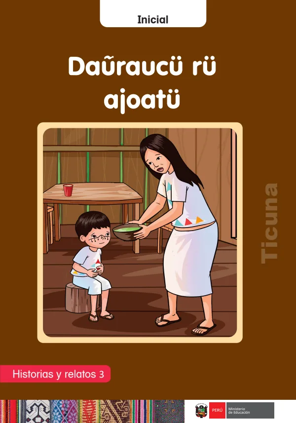 Dauraucü rü ajoatü: Historias y relatos 3 - inicial - Ticuna (MINEDU) PDF 1 Portada de Dauraucü rü ajoatü: Historias y relatos 3 - inicial - Ticuna - MINEDU