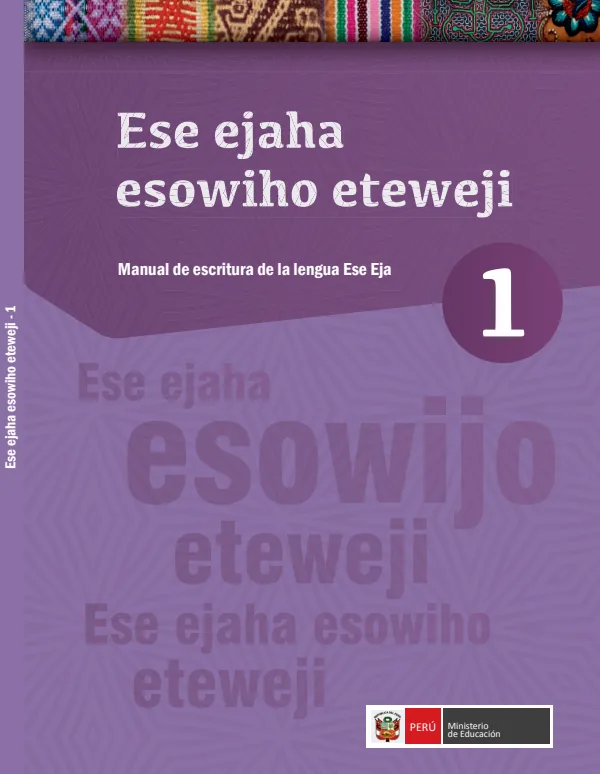 Ese ejaha esowiho eteweji, 1 = Manual de escritura de la lengua Ese Eja (MINEDU) PDF 1 Portada de Ese ejaha esowiho eteweji, 1 = Manual de escritura de la lengua Ese Eja - Educación Intercultural Bilingüe (EIB) - MINEDU