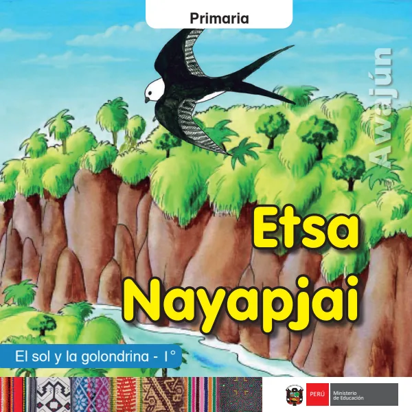 Etsa Nayapjai = El sol y la golondrina - 1. grado de primaria - Awajún (MINEDU) PDF 1 Portada de Etsa Nayapjai = El sol y la golondrina - 1. grado de primaria - Awajún - MINEDU
