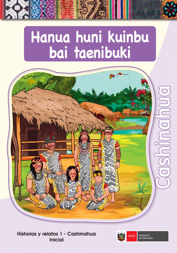 Hanua huni kuinbu bai taenibuki - Cashinahua: Historias y relatos 1 - Cashinagua - Inicial (MINEDU) PDF 1 Portada de Hanua huni kuinbu bai taenibuki - Cashinahua: Historias y relatos 1 - Cashinagua - Inicial - MINEDU