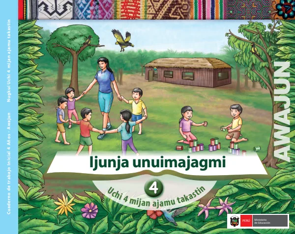 Ijunja unuimajagmi 4 años = Cuaderno de trabajo y folder de Inicial 4 años - Awajún (MINEDU) PDF 1 Portada de Ijunja unuimajagmi 4 años = Cuaderno de trabajo y folder de Inicial 4 años - Awajún - MINEDU