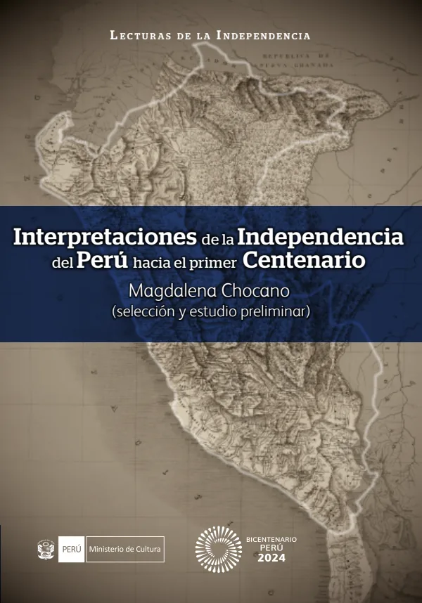 Interpretaciones de la Independencia del Perú hacia el primer Centenario. De mediados (PDF) 1 Portada de Interpretaciones de la Independencia del Perú hacia el primer Centenario. De mediados del siglo XIX a inicios…