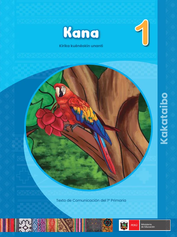 Kana - 1 Kirika kueneokin unanti - Kakataibo: Texto de Comunicación del 1 Primaria (MINEDU) PDF 1 Portada de Kana - 1 Kirika kueneokin unanti - Kakataibo: Texto de Comunicación del 1 Primaria - MINEDU