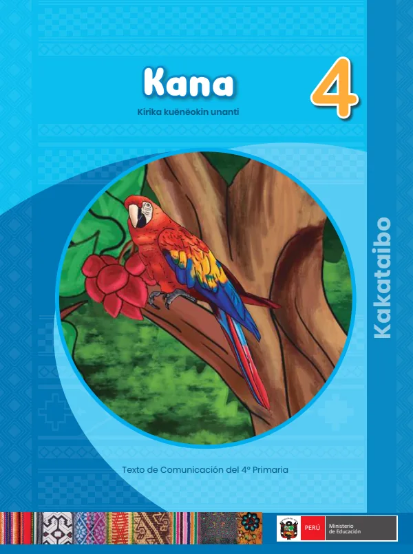 Kana - 4 Kirika kueneokin unanti - Kakataibo: Texto de Comunicación del 4 Primaria (MINEDU) PDF 1 Portada de Kana - 4 Kirika kueneokin unanti - Kakataibo: Texto de Comunicación del 4 Primaria - MINEDU