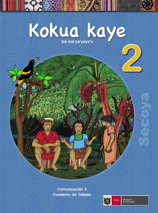 Kokua kaye 2. Sia wai ye'yeyu'u = Comunicación 2. Cuaderno de trabajo - Secoya - 2.° grado de Primaria (MINEDU) PDF 1 Portada de Kokua kaye 2. Sia wai ye'yeyu'u = Comunicación 2. Cuaderno de trabajo - Secoya - 2.° - 2.º grado de Primaria - MINEDU