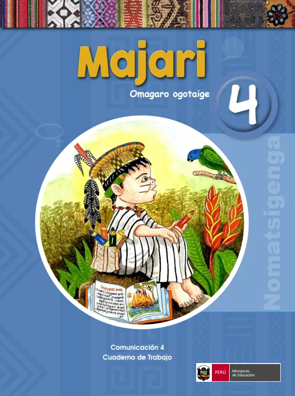 Majari 4. Omagaro ogotaige = Comunicación 4. Cuaderno de trabajo - Nomatsigenga - 4.° grado de Primaria (MINEDU) PDF 1 Portada de Majari 4. Omagaro ogotaige = Comunicación 4. Cuaderno de trabajo - Nomatsigenga - 4.° - 4.º grado de Primaria - MINEDU