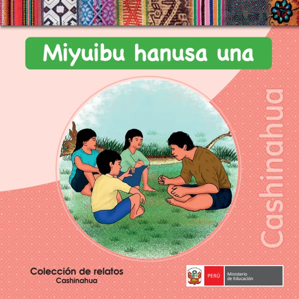 Miyuibu hanusa una = Colección de relatos - Cashinahua - Primaria (MINEDU) PDF 1 Portada de Miyuibu hanusa una = Colección de relatos - Cashinahua - Primaria - MINEDU