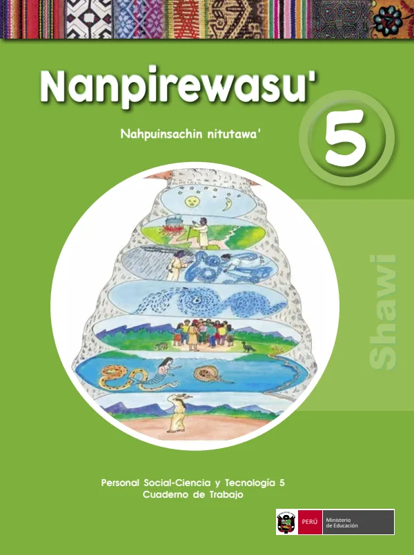 Nanpirewasu 5 Nahpuinsachin nitutawa = Personal social - Ciencia y tecnología 5: Cuaderno de trabajo - Shawi (MINEDU) PDF 1 Portada de Nanpirewasu 5 Nahpuinsachin nitutawa = Personal social - Ciencia y tecnología 5 - 5.º grado de Primaria - MINEDU