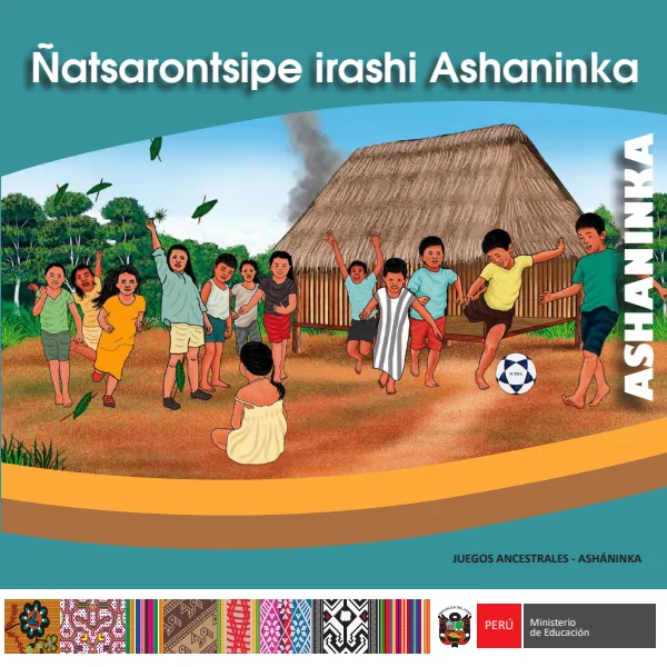 Ñatsarontsipe irashi - Ashaninka: Juegos Ancestrales - Primaria V - Ashaninka (MINEDU) PDF 1 Portada de Ñatsarontsipe irashi - Ashaninka: Juegos Ancestrales - Primaria V - Ashaninka - MINEDU