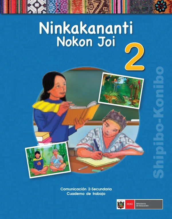 Ninkakananti nokon joi 2. = Comunicación 2. Secundaria: Cuaderno de trabajo - Shipibo-konibo (MINEDU) PDF 1 Portada de Ninkakananti nokon joi 2. = Comunicación 2. Secundaria: Cuaderno de trabajo - MINEDU