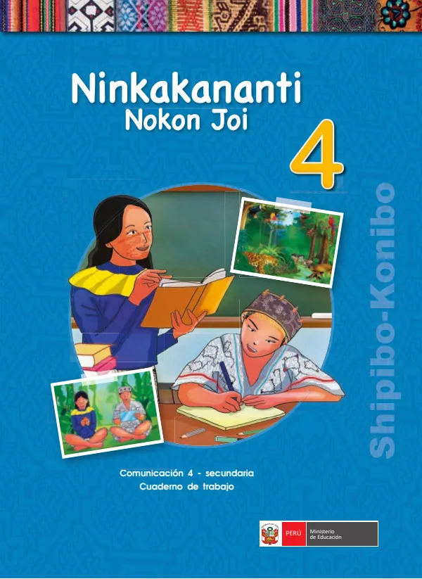 Ninkakananti nokon joi 4. = Comunicación 4. Secundaria: Cuaderno de trabajo - Shipibo-konibo (MINEDU) PDF 1 Portada de Ninkakananti nokon joi 4. = Comunicación 4. Secundaria: Cuaderno de trabajo - MINEDU