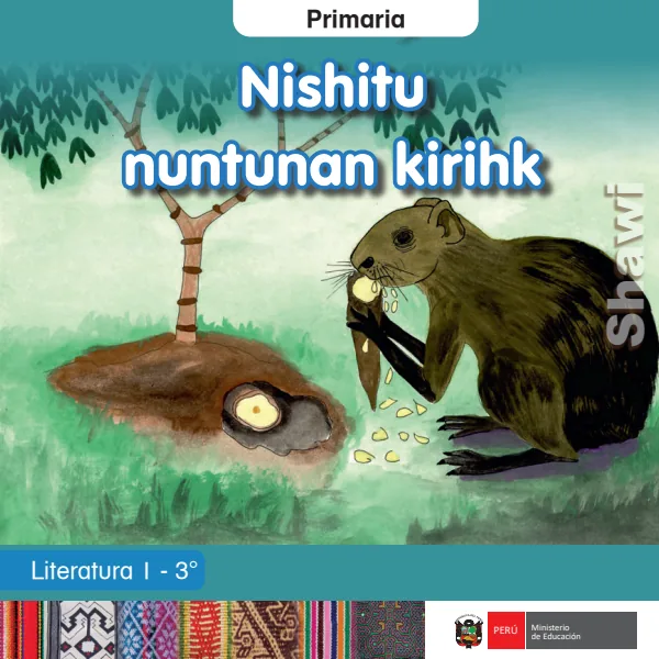 Nishitu nuntunan kirihk = Literatura 1 - 3. grado de primaria - Shawi (MINEDU) PDF 1 Portada de Nishitu nuntunan kirihk = Literatura 1 - 3. grado de primaria - Shawi - MINEDU