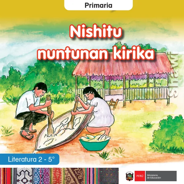 Nishitu nuntunan kirika = Literatura 2 - 5. grado de primaria - Shawi (MINEDU) PDF 1 Portada de Nishitu nuntunan kirika = Literatura 2 - 5. grado de primaria - Shawi - MINEDU
