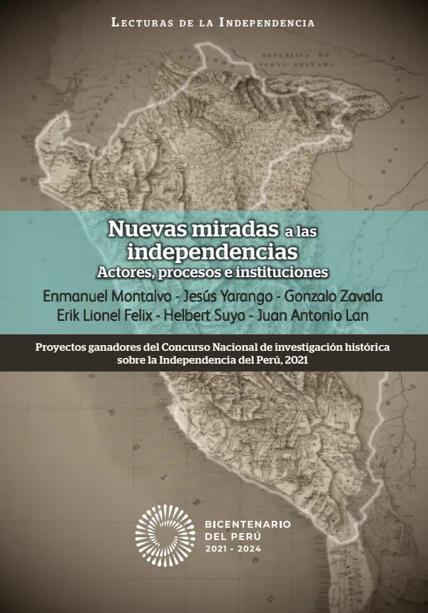 Nuevas miradas a las independencias: Actores, procesos e instituciones. Proyectos (PDF) 1 Portada de Nuevas miradas a las independencias: Actores, procesos e instituciones. Proyectos ganadores del Concurso…