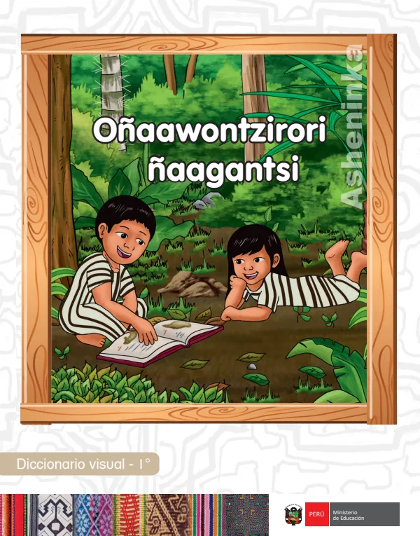 Oñaawontzirori ñaagantsi = Diccionario visual - 1. grado de primaria - Asheninka (MINEDU) PDF 1 Portada de Oñaawontzirori ñaagantsi = Diccionario visual - 1. grado de primaria - Asheninka - MINEDU
