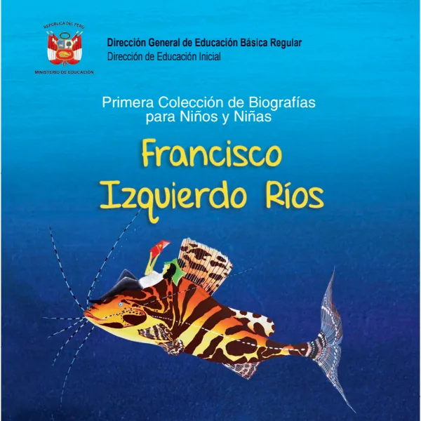 Primera Colección de Biografías para Niños y Niñas Francisco Izquierdo Ríos - Educación Inicial (MINEDU) PDF 1 Portada de Primera Colección de Biografías para Niños y Niñas Francisco Izquierdo Ríos - Educación - Inicial - MINEDU