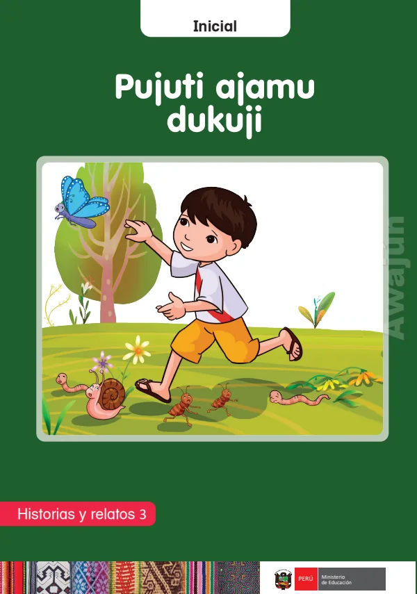 Pujuti ajamu dukuji: Historias y relatos 3 - inicial - Awajún (MINEDU) PDF 1 Portada de Pujuti ajamu dukuji: Historias y relatos 3 - inicial - Awajún - MINEDU
