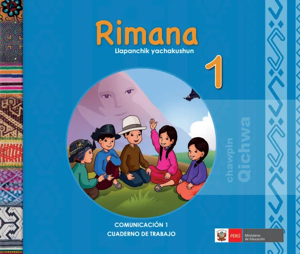 Rimana 1.er Llapanchik yachakushun = Comunicación 1.er Cuaderno de trabajo - Quechua Central (MINEDU) PDF 1 Portada de Rimana 1.er Llapanchik yachakushun = Comunicación 1.er Cuaderno de trabajo - Quechua - 1.º grado de Primaria - MINEDU