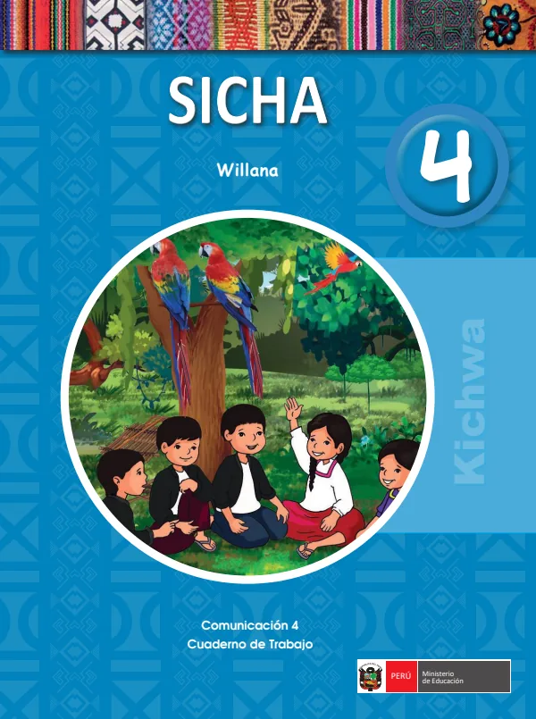 Sicha 4. Willana = Comunicación 4. Cuaderno de trabajo - Quechua Amazónico (Kichwa) (MINEDU) PDF 1 Portada de Sicha 4. Willana = Comunicación 4. Cuaderno de trabajo - Quechua Amazónico (Kichwa) - 4.º grado de Primaria - MINEDU