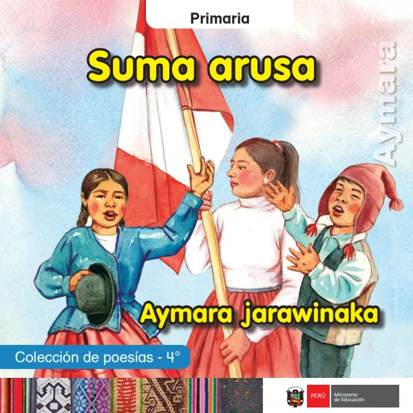 Suma arusa: Aymara jarawinaka = Colección de poesías - 4. grado de primaria - Aimara (MINEDU) PDF 1 Portada de Suma arusa: Aymara jarawinaka = Colección de poesías - 4. grado de primaria - Aimara - MINEDU