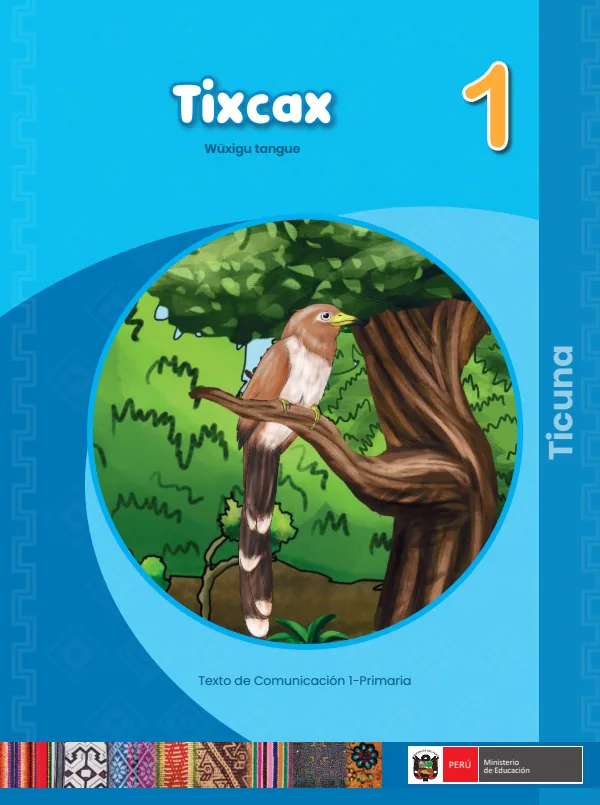 Tixcax - 1 Wuxigu tangue - Ticuna: Texto de Comunicación del 1 Primaria (MINEDU) PDF 1 Portada de Tixcax - 1 Wuxigu tangue - Ticuna: Texto de Comunicación del 1 Primaria - MINEDU