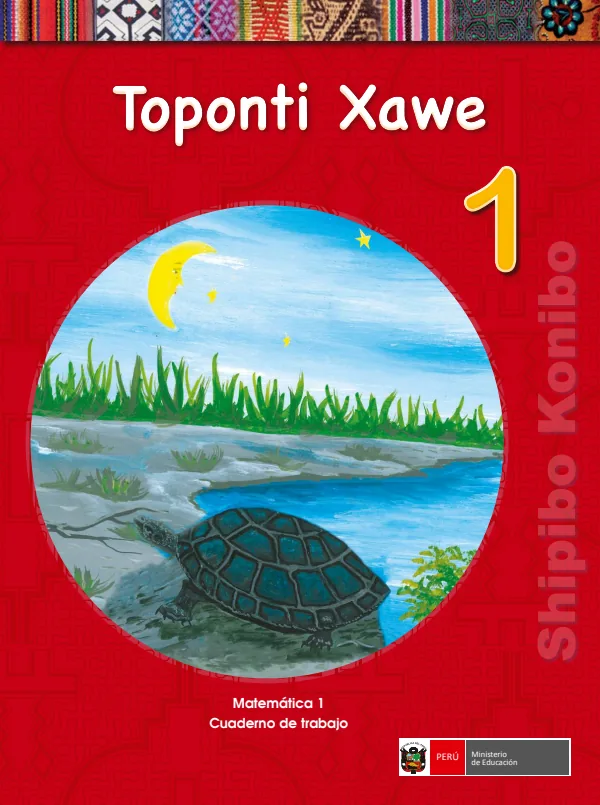 Toponti xawe 1.er = Matemática 1.er Cuaderno de trabajo - Shipibo-konibo - 1.° grado de Primaria (MINEDU) PDF 1 Portada de Toponti xawe 1.er = Matemática 1.er Cuaderno de trabajo - Shipibo-konibo - 1.° grado - MINEDU