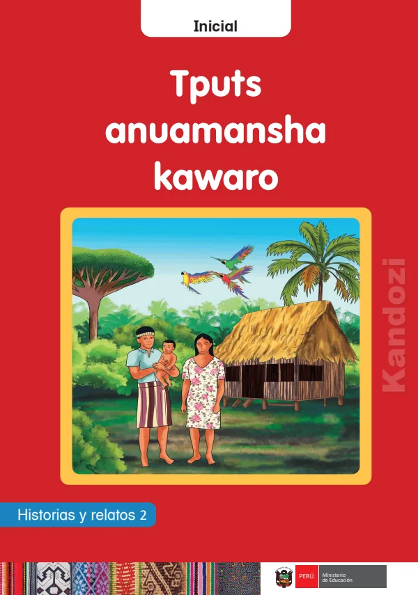 Tputs anuamansha kawaro: Historias y relatos 2 - Inicial - Kandozi (MINEDU) PDF 1 Portada de Tputs anuamansha kawaro: Historias y relatos 2 - Inicial - Kandozi - MINEDU