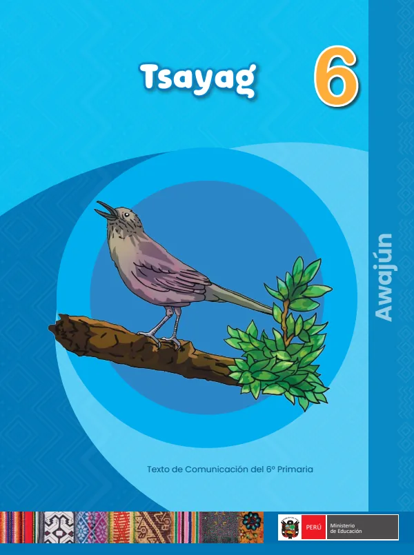 Tsayag - 6. Awajún: Texto de Comunicación del 6. Primaria (MINEDU) PDF 1 Portada de Tsayag - 6. Awajún: Texto de Comunicación del 6. Primaria - MINEDU