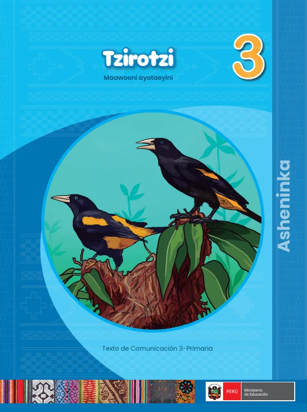 Tzirotzi 3 aawoeni ayotaeyini = Texto de Comunicación del 3. grado de primaria - Asheninka (MINEDU) PDF 1 Portada de Tzirotzi 3 aawoeni ayotaeyini = Texto de Comunicación del 3. grado de primaria - MINEDU