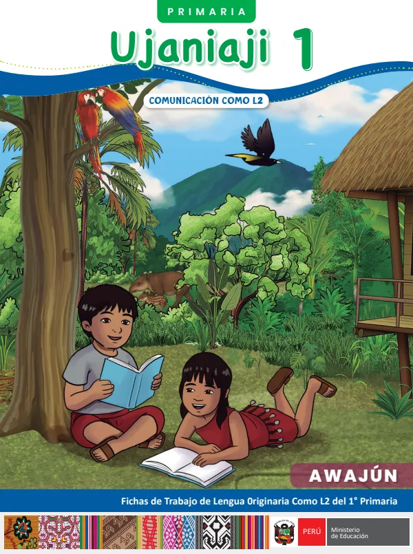Ujaniaji 1: fichas de trabajo de Lengua originaria como L2 1 - Primaria - Awajún (MINEDU) PDF 1 Portada de Ujaniaji 1: fichas de trabajo de Lengua originaria como L2 1 - Primaria - Awajún - MINEDU