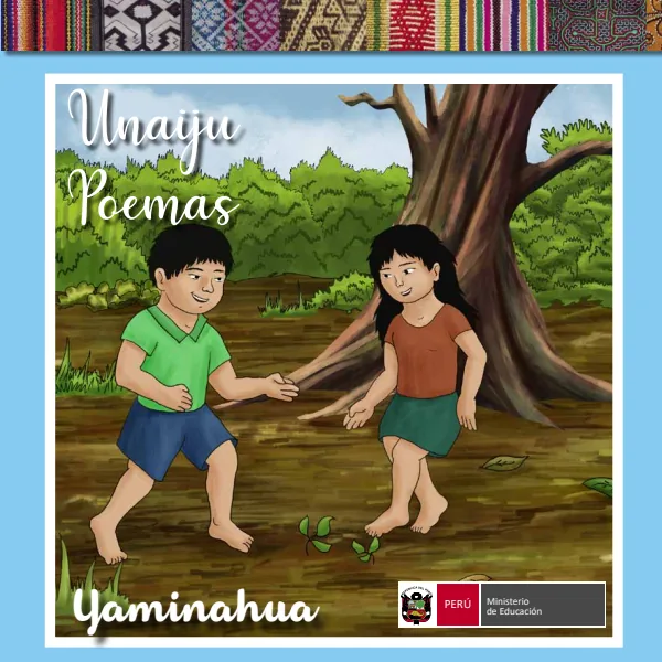 Unaiju poemas = Colección de adivinanzas y poemas - Yaminahua - Primaria (MINEDU) PDF 1 Portada de Unaiju poemas = Colección de adivinanzas y poemas - Yaminahua - Primaria - MINEDU