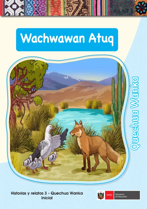 Wachwawan Atuq - Quechua Wanka: Historias y Relatos 3 - Quechua Central (Variedad Wanka) (MINEDU) PDF 1 Portada de Wachwawan Atuq - Quechua Wanka: Historias y Relatos 3 - Quechua Central (Variedad - Inicial - MINEDU