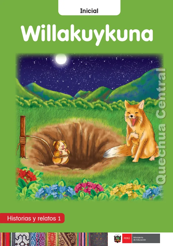 Willakuykuna: Historias y relatos 1 - Inicial - Quechua Central (PDF) 1 Portada de Willakuykuna : Historias y relatos 1 - Inicial - Quechua Central - Inicial (MINEDU)