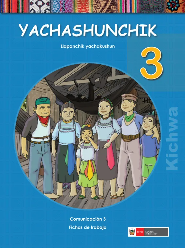 Yachashunchik 3.er Llapanchik yachakushun = Comunicación 3.er Cuaderno de trabajo - Kichwa (MINEDU) PDF 1 Portada de Yachashunchik 3.er Llapanchik yachakushun = Comunicación 3.er Cuaderno de trabajo - 3.º grado de Primaria - MINEDU