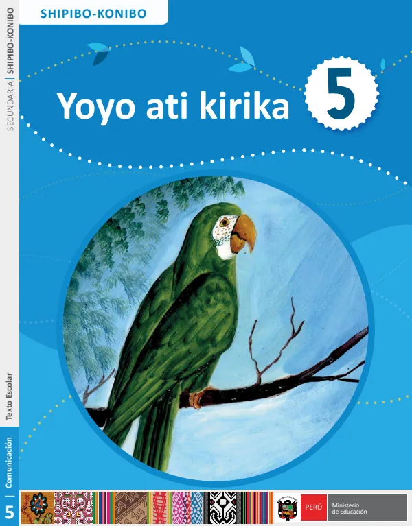 Yoyo ati kirika - 5 - Shipibo-Kopnibo: Texto de Comunicación del 5 Secundaria - Shipibo-Konibo (MINEDU) PDF 1 Portada de Yoyo ati kirika - 5 - Shipibo-Kopnibo: Texto de Comunicación del 5 Secundaria - MINEDU