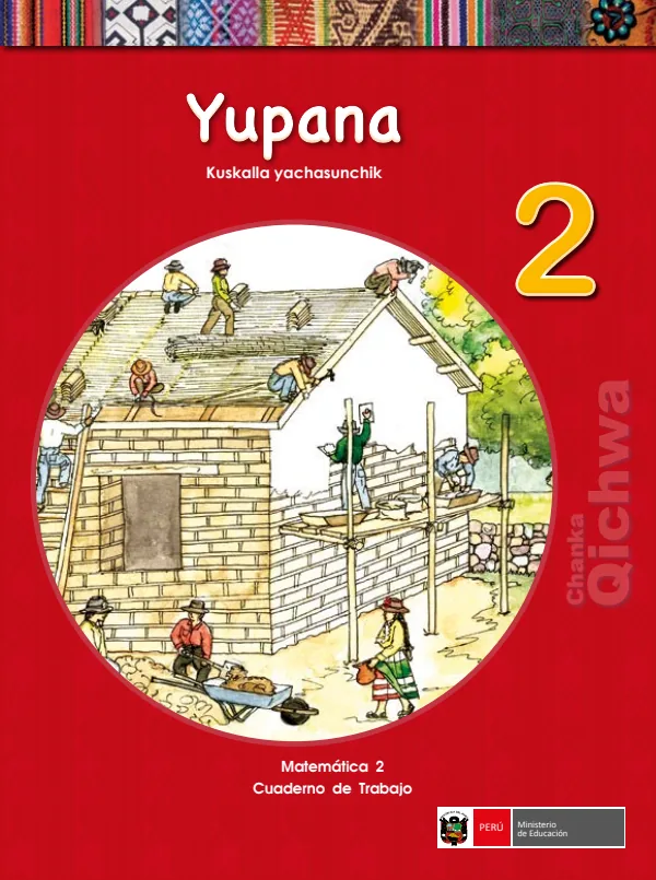 Yupana 2. Kuskalla yachasunchik = Matemática 2. Cuaderno de trabajo - Chanka Qichwa (MINEDU) PDF 1 Portada de Yupana 2. Kuskalla yachasunchik = Matemática 2. Cuaderno de trabajo - Chanka Qichwa - 2.º grado de Primaria - MINEDU