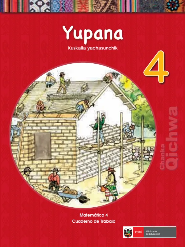 Yupana 4. Kuskalla yachasunchik = Matemática 4. Cuaderno de trabajo - Chanka Qichwa (MINEDU) PDF 1 Portada de Yupana 4. Kuskalla yachasunchik = Matemática 4. Cuaderno de trabajo - Chanka Qichwa - 4.º grado de Primaria - MINEDU